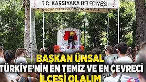 Başkan Ünsal: “Türkiye’nin en temiz ve en çevreci ilçesi olalım”