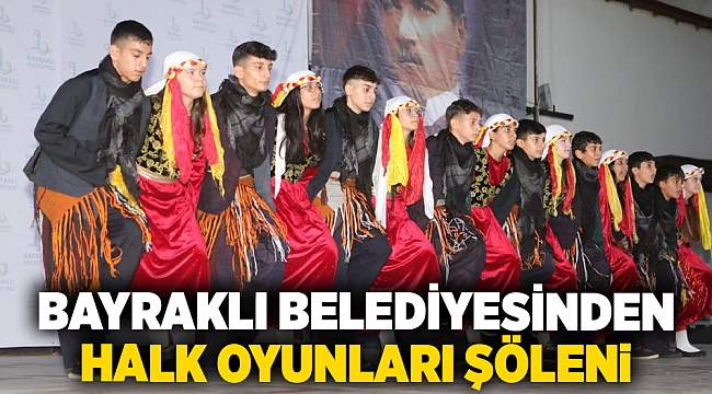 Bayraklı Belediyesinden halk oyunları şöleni