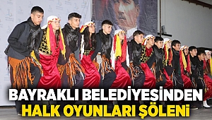 Bayraklı Belediyesinden halk oyunları şöleni