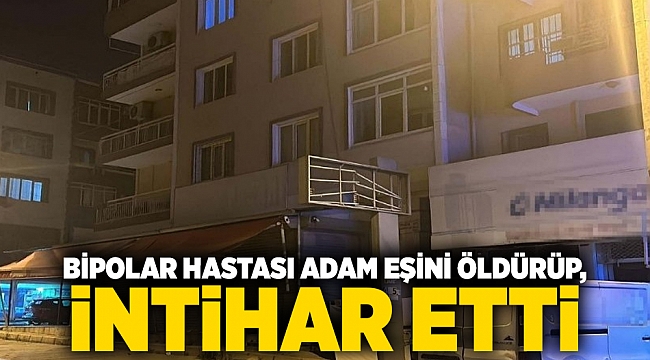 Bipolar hastası adam eşini öldürüp, intihar etti