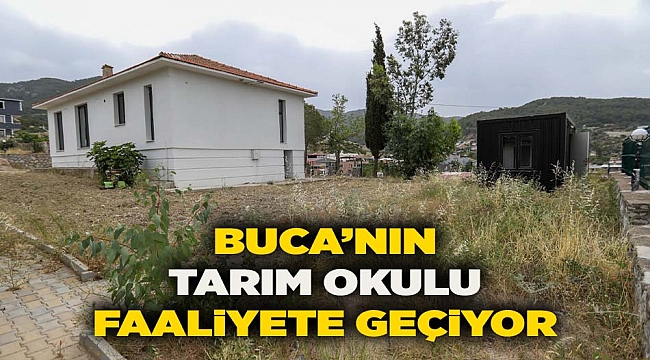 Buca’nın Tarım Okulu faaliyete geçiyor