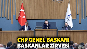 CHP Genel Başkanı Özel'den başkanlar zirvesi