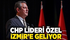 CHP Lideri Özel İzmir’e geliyor