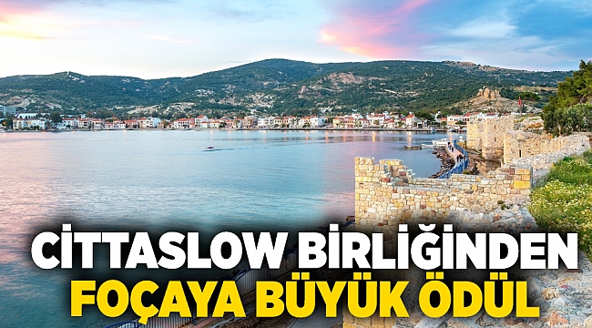 Cittaslow Birliği'nden Foça'ya büyük ödül