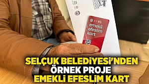 Efes Selçuk Belediyesi'nden örnek proje: Emekli Efeslim Kart!