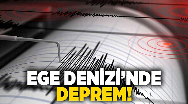 Ege Denizi'nde deprem!