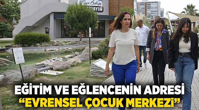 Eğitim ve eğlencenin adresi “Evrensel Çocuk Merkezi”