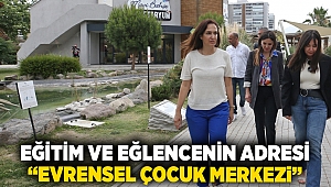 Eğitim ve eğlencenin adresi “Evrensel Çocuk Merkezi”