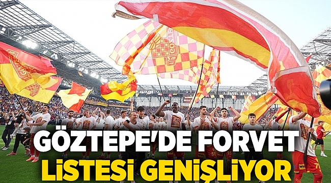 Göztepe'de forvet listesi genişliyor