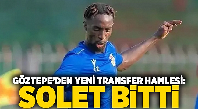 Göztepe’den yeni transfer hamlesi: Solet bitti