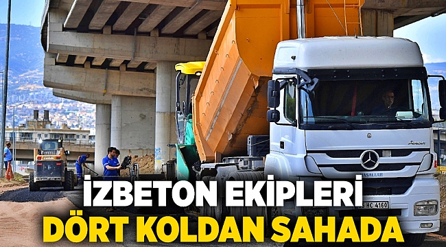 İZBETON ekipleri dört koldan sahada