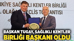 İzmir Büyükşehir Belediye Başkanı Dr. Cemil Tugay, Sağlıklı Kentler Birliği Başkanı oldu