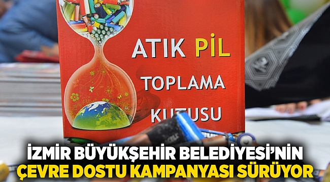 İzmir Büyükşehir Belediyesi’nin çevre dostu kampanyası sürüyor