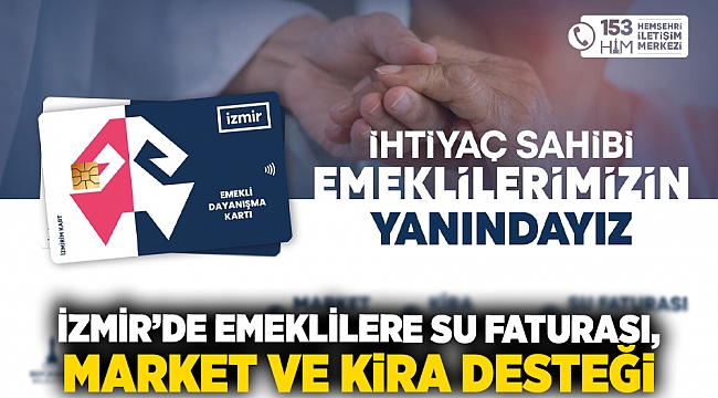 İzmir’de emeklilere su faturası, market ve kira desteği