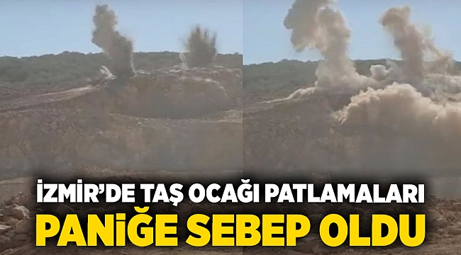 İzmir’de taş ocağı patlamaları paniğe sebep oldu