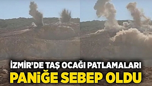 İzmir’de taş ocağı patlamaları paniğe sebep oldu