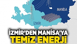 İzmir’den Manisa’ya temiz enerji