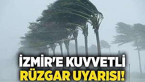 İzmir'e kuvvetli rüzgar uyarısı