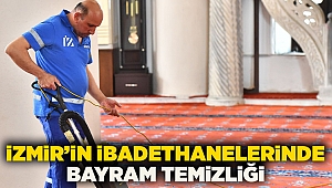 İzmir’in ibadethanelerinde bayram temizliği