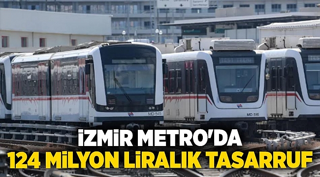 İzmir Metro'da 124 Milyon Liralık Tasarruf