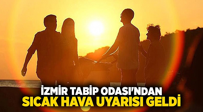 İzmir Tabip Odası'ndan Sıcak Hava Uyarısı Geldi