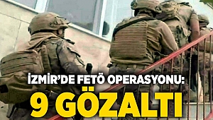 İzmir ve Balıkesir'de FETÖ operasyonu: 9 gözaltı