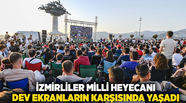 İzmirliler milli heyecanı dev ekranların karşısında yaşadı