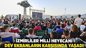 İzmirliler milli heyecanı dev ekranların karşısında yaşadı