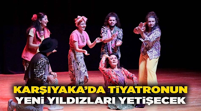 Karşıyaka’da tiyatronun yeni yıldızları yetişecek