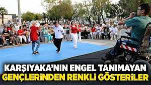 Karşıyaka’nın engel tanımayan gençlerinden renkli gösteriler