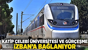 Katip Çelebi Üniversitesi ve Gürçeşme İZBAN’a bağlanıyor