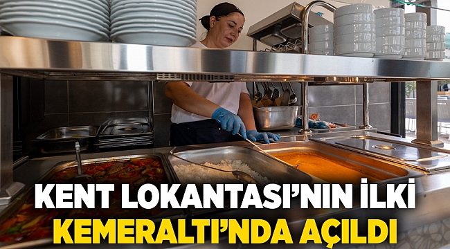 Kent Lokantası’nın ilki Kemeraltı’nda açıldı