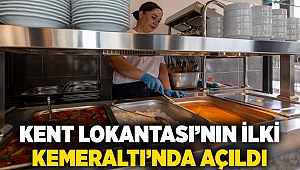 Kent Lokantası’nın ilki Kemeraltı’nda açıldı