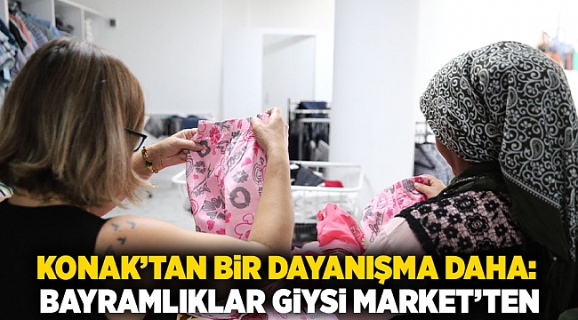 Konak'tan bir dayanışma daha: Bayramlıklar Giysi Market'ten