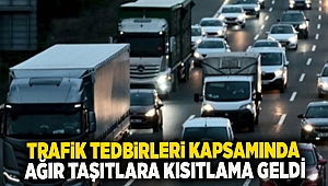 Kurban Bayramı Trafik Tedbirleri Kapsamında Ağır Taşıtlara Kısıtlama Geldi