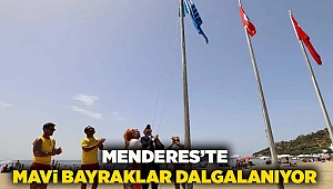Menderes’te Mavi Bayraklar Dalgalanıyor