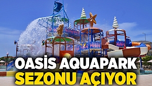 Oasis Aquapark sezonu açıyor