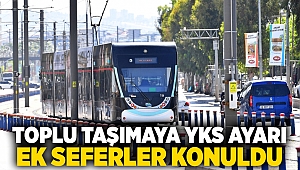 TOPLU TAŞIMAYA YKS AYARI EK SEFERLER KONULDU