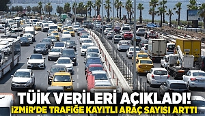 TÜİK verileri açıkladı! İzmir'de trafiğe kayıtlı araç sayısı arttı