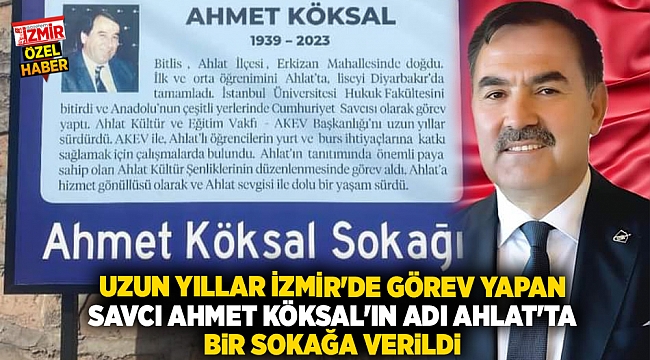 Uzun Yıllar İzmir'de Görev Yapan Savcı Ahmet Köksal'ın Adı Ahlat'ta Bir Sokağa Verildi