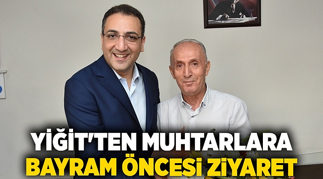 Yiğit'ten Muhtarlara bayram öncesi ziyaret