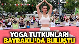 Yoga tutkunları Bayraklı’da buluştu