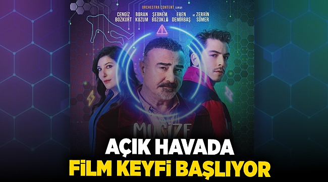 Açık havada film keyfi başlıyor