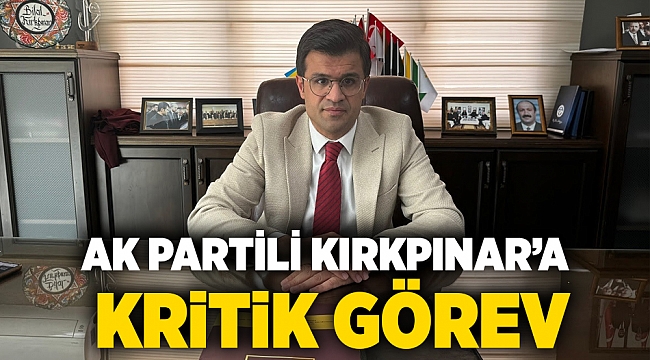 AK Partili Kırkpınar’a genel merkezden kritik görev