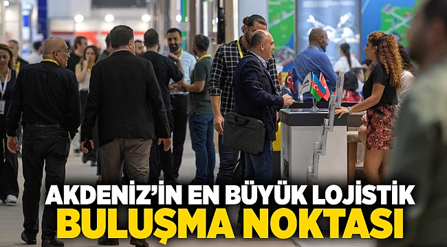 Akdeniz’in en büyük lojistik buluşma noktası