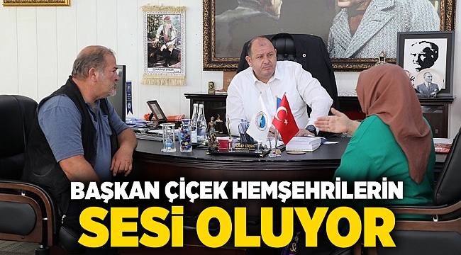 Başkan Çiçek Hemşehrilerin Sesi Oluyor