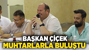 Başkan Çiçek Muhtarlarla Buluştu