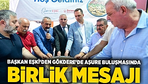 Başkan Eşki’den Gökdere’de Aşure Buluşmasında Birlik mesajı