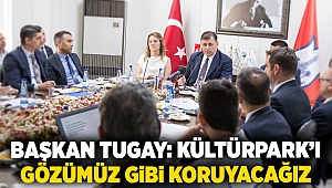 Başkan Tugay: Kültürpark’ı gözümüz gibi koruyacağız