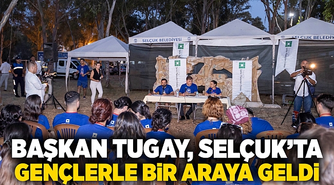 Başkan Tugay, Selçuk’ta gençlerle bir araya geldi